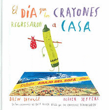 EL DA QUE LOS CRAYONES REGRESORON A CASA