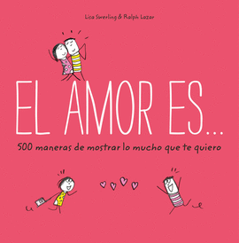 EL AMOR ES... 500 MANERAS DE MOSTRAR LO MUCHO QUE TE QUIERO