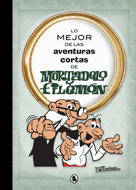 LO MEJOR DE LAS AVENTURAS CORTAS DE MORTADELO Y FILEMN