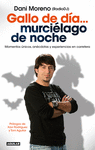 GALLO DE D�A... MURCI�LAGO DE NOCHE