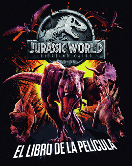 JURASSIC WORLD. EL REINO CAIDO. EL LIBRO DE LA PEL