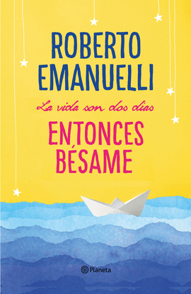 LA VIDA SON DOS DIA, ENTONCES BESAME