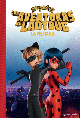 MIRACULOUS. LAS AVENTURAS DE LADYBUG. LA PELCULA