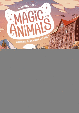 MAGIC ANIMALS 6. MISTERIO EN EL HOTEL DEL LAGO