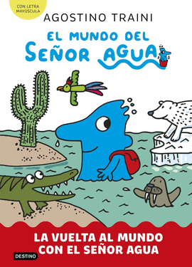 MUNDO DEL SEOR AGUA 3, EL. LA VUELTA AL MUNDO CON EL SEOR AGUA