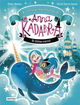 ANNA KADABRA. AVENTURAS LEGENDARIAS 3. EL �LTIMO NARVAL