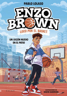 ENZO BROWN: LOCO POR EL BASKET 1 - UN JUGN NUEVO EN EL PATIO