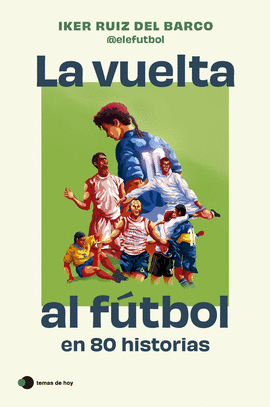 LA VUELTA AL F�TBOL EN 80 HISTORIAS