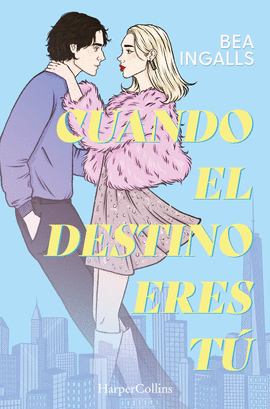 CUANDO EL DESTINO ERES T� (UNA DESLUMBRANTE HISTORIA DE AMOR SITUADA EN NUEVA YO