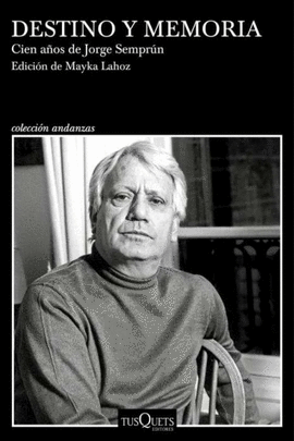 DESTINO Y MEMORIA. CIEN A�OS DE JORGE SEMPR�N