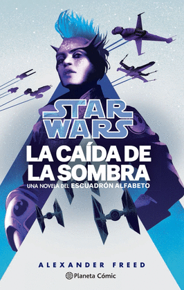 STAR WARS. LA CA�DA DE LA SOMBRA. ESCUADR�N ALFABETO N� 02/03 (NO