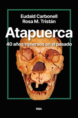 ATAPUERCA. 40 AOS INMERSOS EN EL PASADO