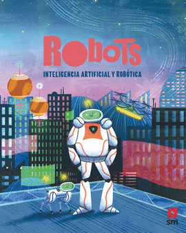 ROBOTS. INTELIGENCIA ARTIFICIAL Y ROBTICA