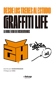 DESDE LOS TRENES AL ESTUDIO. GRAFFITI LIFE