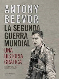 LA SEGUNDA GUERRA MUNDIAL. UNA HISTORIA GRAFICA LA SEGUNDA GUERRA MUNDIAL. UNA HISTORIA GRAFICA