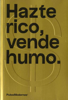 HAZTE RICO, VENDE HUMO HAZTE RICO, VENDE HUMO
