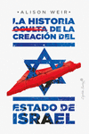 LA HISTORIA OCULTA DE LA CREACI�N DEL ESTADO DE ISRAEL