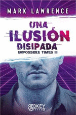 UNA ILUSIÓN DISIPADA UNA ILUSIÓN DISIPADA