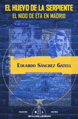 EL HUEVO DE LA SERPIENTE. EL NIDO DE ETA EN MADRID