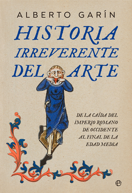 HISTORIA IRREVERENTE DEL ARTE