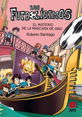LOS FUTBOLISIMOS 20:EL MISTERIO DE LA M�SCARA DE ORO.