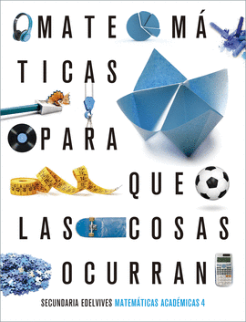 PROYECTO: PARA QUE LAS COSAS OCURRAN - MATEM�TICAS ORIENTADAS�A�LAS ENSE�ANZAS ACAD�MICAS 4