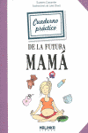 CUADERNO PR�CTICO DE LA FUTURA MAM�