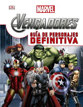 LOS VENGADORES. GUA DE PERSONAJES DEFINITIVA