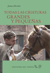 TODAS LAS CRIATURAS GRANDES Y PEQUEAS