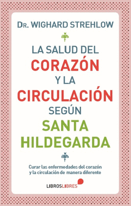 LA SALUD DEL CORAZ�N Y LA CIRCULACI�N SEG�N SANTA HILDEGARDA