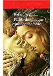 PASI�N DEL DIOS QUE QUISO SER HOMBRE