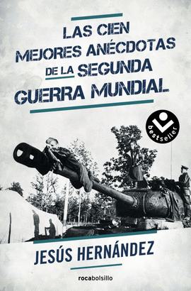 LAS CIEN MEJORES ANCDOTAS DE LA SEGUNDA GUERRA MUNDIAL