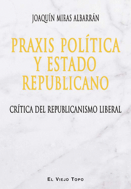 PRAXIS POL�TICA Y ESTADO REPUBLICANO