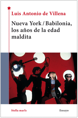 NUEVA YORK/BABILONIA, LOS A�OS DE LA EDAD MALDITA