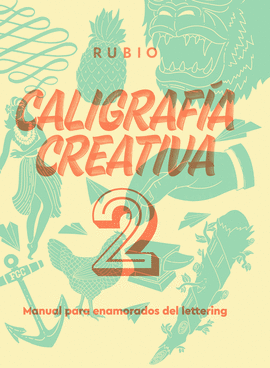 CALIGRAFA CREATIVA 2. MANUAL PARA ENAMORADOS DEL LETTERING
