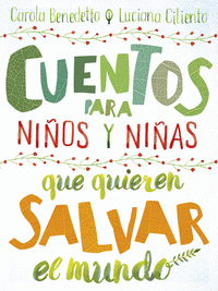 CUENTOS PARA NI�OS Y NI�AS QUE QUIEREN SALVAR EL MUNDO