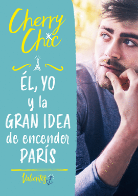 EL, YO Y LA GRAN IDEA DE ENCENDER PAR�S (VALIENTES)