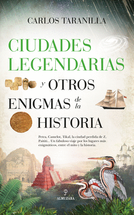 CIUDADES LEGENDARIAS Y OTROS ENIGMAS DE LA HISTORI