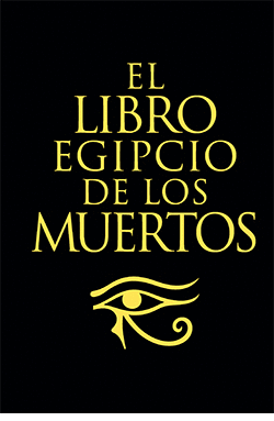 LIBRO EGIPTO DE LOS MUERTOS, EL