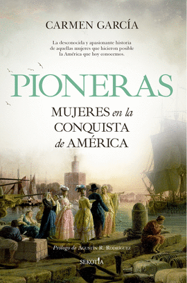 PIONERAS. MUJERES EN LA CONQUISTA DE AMRICA