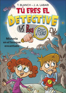T ERES EL DETECTIVE CON LOS BUSCAPISTAS 1. MISTERIO EN EL BOSQUE ENCANTADO (T ERES EL DETECTIVE CON LOS BUSCAPISTAS 1)
