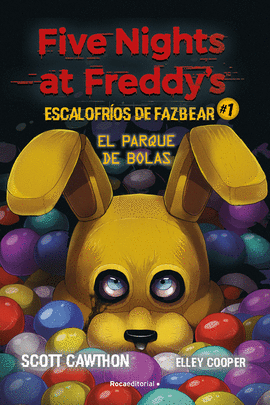 FIVE NIGHTS AT FREDDY'S  ESCALOFROS DE FAZBEAR 1 - EL PARQUE DE BOLAS