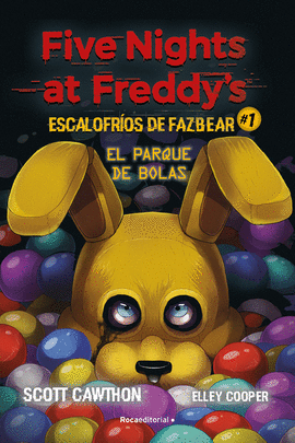FIVE NIGHTS AT FREDDY'S  ESCALOFR�OS DE FAZBEAR 1 - EL PARQUE DE BOLAS