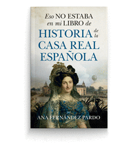 ESO NO ESTABA...HIST. DE LA CASA REAL