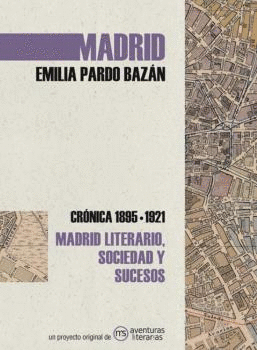 MADRID. CRÓNICA DE EMILIA PARDO BAZÁN MADRID. CRÓNICA DE EMILIA PARDO BAZÁN