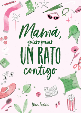 MAM�, QUIERO PASAR UN RATO CONTIGO