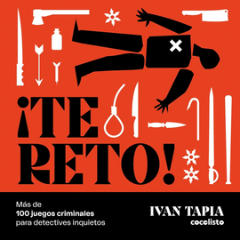 �TE RETO! M�S DE 100 JUEGOS CRIMINALES PARA DETECTIVES INQUIETOS