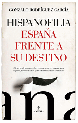 HISPANOFILIA.ESPA�A FRENTE A SU DESTINO