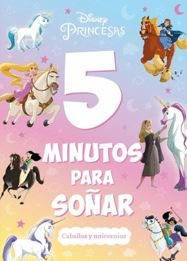 PRINCESAS. 5 MINUTOS PARA SO�AR. CABALLOS Y UNICOR