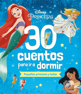 DISNEY. 30 CUENTOS PARA IR A DORMIR. PEQUE�AS PRIN